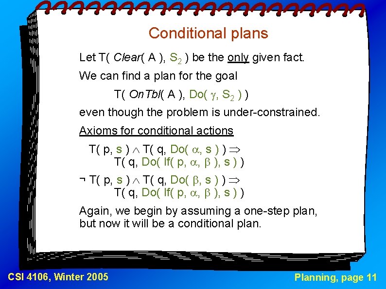 Conditional plans Let T( Clear( A ), S 2 ) be the only given