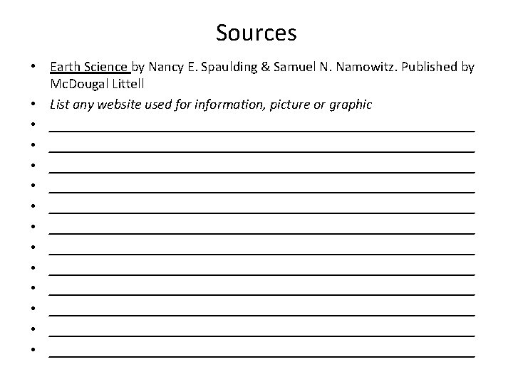 Sources • Earth Science by Nancy E. Spaulding & Samuel N. Namowitz. Published by