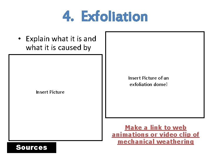 4. Exfoliation • Explain what it is and what it is caused by Insert