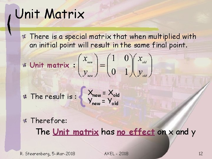 Unit Matrix There is a special matrix that when multiplied with an initial point