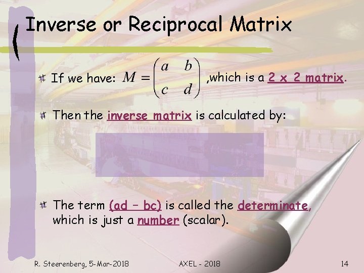 Inverse or Reciprocal Matrix If we have: , which is a 2 x 2