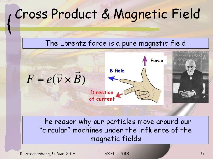 Cross Product & Magnetic Field The Lorentz force is a pure magnetic field Force