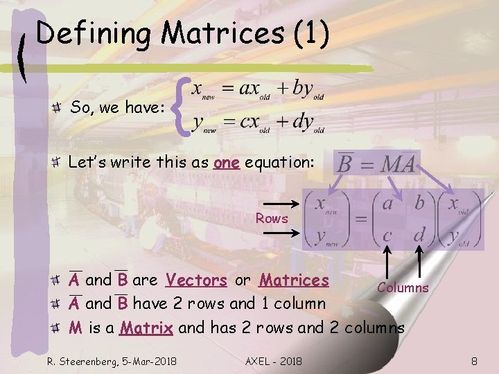 Defining Matrices (1) So, we have: { Let’s write this as one equation: Rows