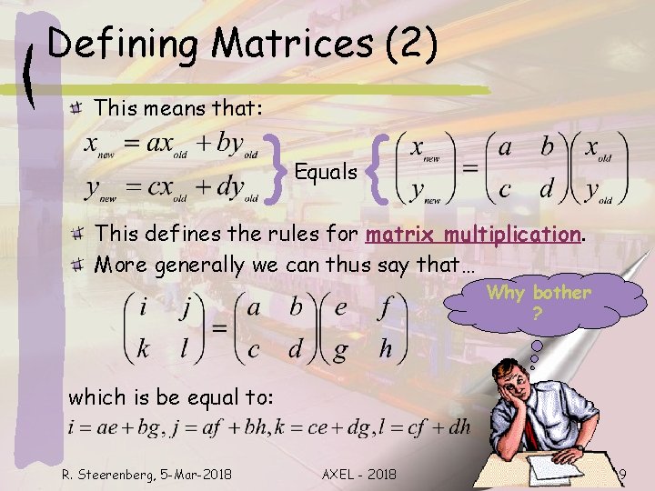 Defining Matrices (2) This means that: } Equals { This defines the rules for