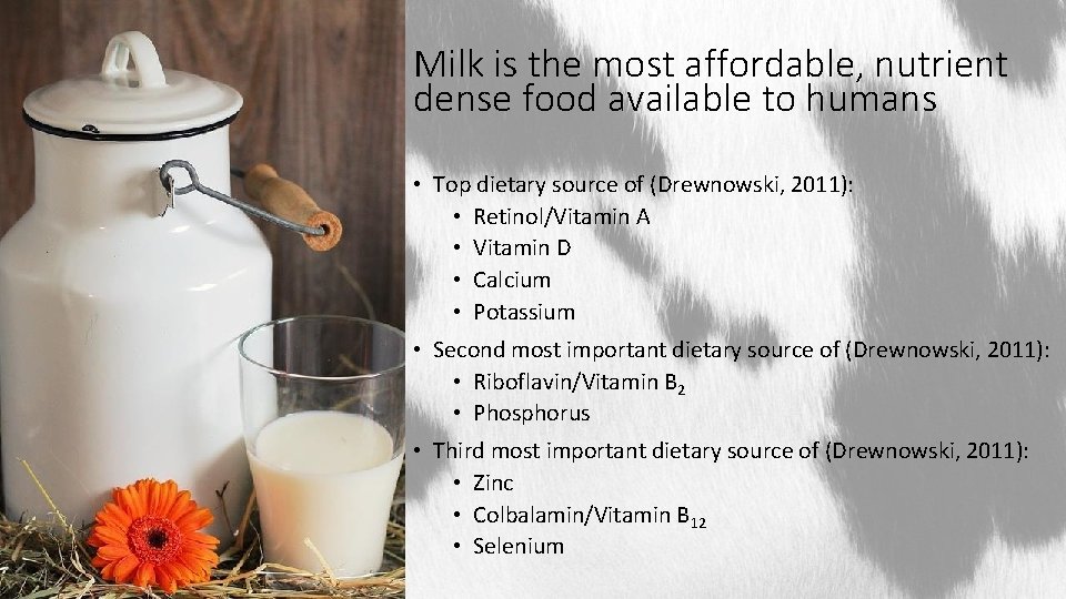 Milk is the most affordable, nutrient dense food available to humans • Top dietary