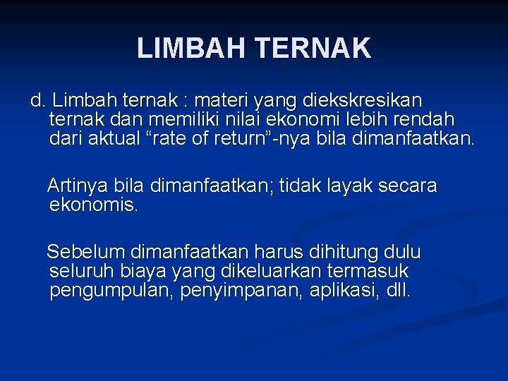 LIMBAH TERNAK d. Limbah ternak : materi yang diekskresikan ternak dan memiliki nilai ekonomi