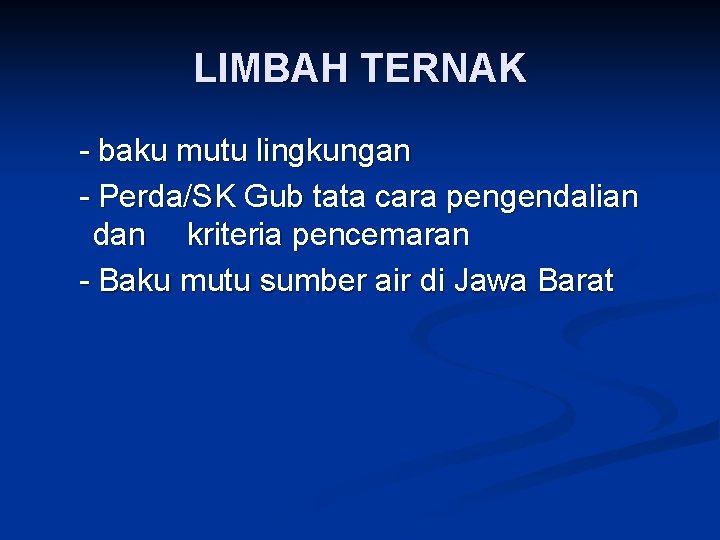 LIMBAH TERNAK - baku mutu lingkungan - Perda/SK Gub tata cara pengendalian dan kriteria