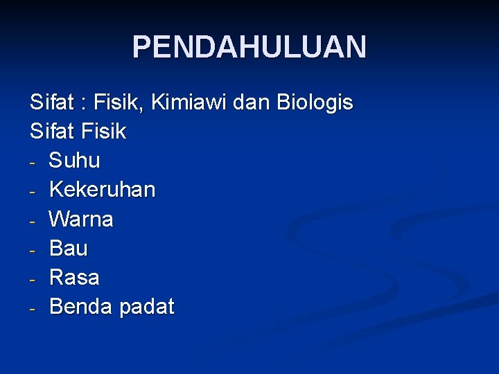 PENDAHULUAN Sifat : Fisik, Kimiawi dan Biologis Sifat Fisik - Suhu - Kekeruhan -