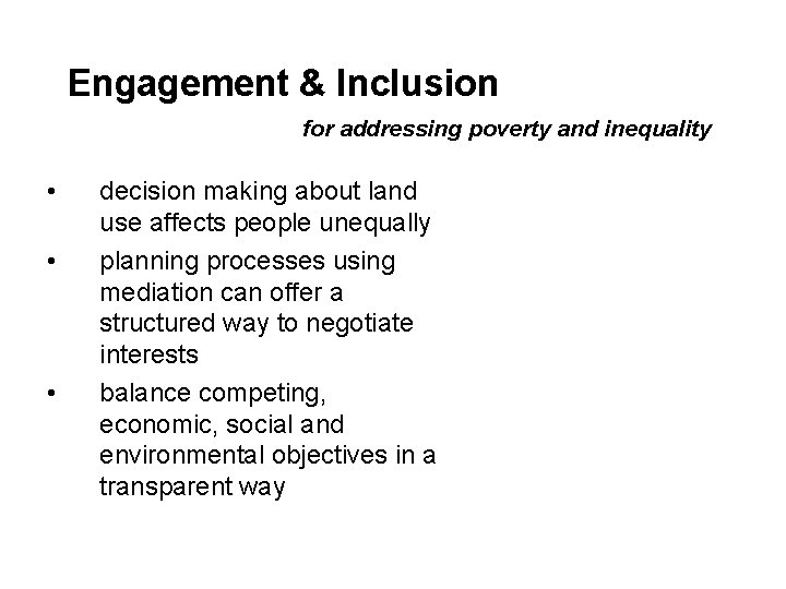 Engagement & Inclusion for addressing poverty and inequality • • • decision making about