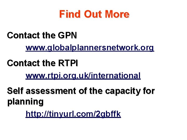 Find Out More Contact the GPN www. globalplannersnetwork. org Contact the RTPI www. rtpi.