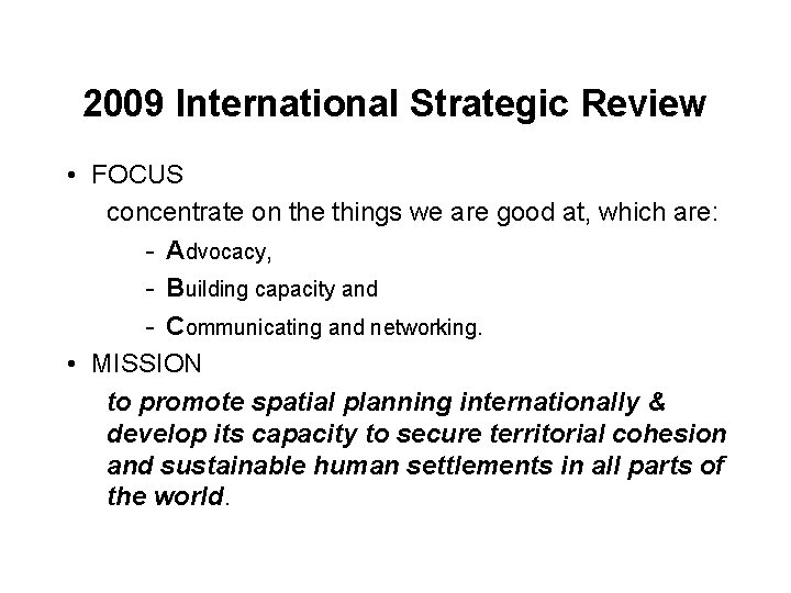 2009 International Strategic Review • FOCUS concentrate on the things we are good at,