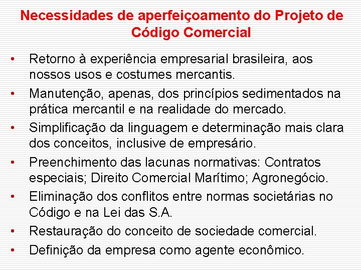 Necessidades de aperfeiçoamento do Projeto de Código Comercial • • Retorno à experiência empresarial