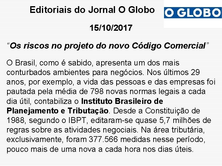 Editoriais do Jornal O Globo 15/10/2017 “Os riscos no projeto do novo Código Comercial”