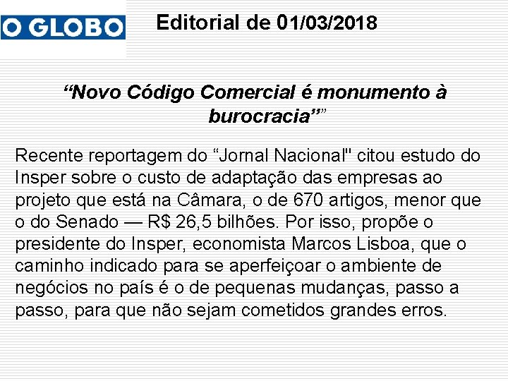 Editorial de 01/03/2018 “Novo Código Comercial é monumento à burocracia”” Recente reportagem do “Jornal