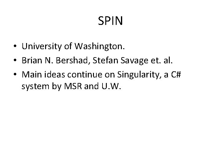 SPIN • University of Washington. • Brian N. Bershad, Stefan Savage et. al. •