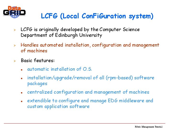 LCFG (Local Con. Fi. Guration system) Ø Ø Ø LCFG is originally developed by