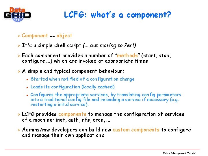 LCFG: what’s a component? Ø Component == object Ø It's a simple shell script