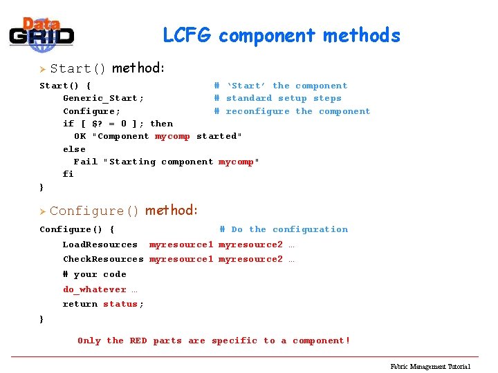 LCFG component methods Ø Start() method: Start() { # ‘Start’ the component Generic_Start; #