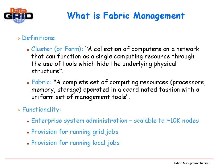 What is Fabric Management Ø Definitions: n n Ø Cluster (or Farm): “A collection