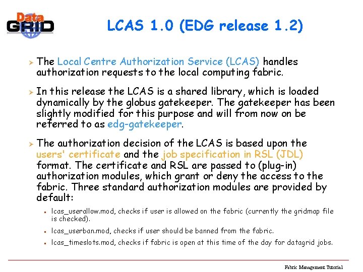 LCAS 1. 0 (EDG release 1. 2) Ø Ø Ø The Local Centre Authorization