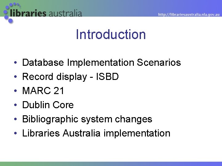 Introduction • • • Database Implementation Scenarios Record display - ISBD MARC 21 Dublin