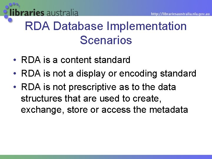 RDA Database Implementation Scenarios • RDA is a content standard • RDA is not