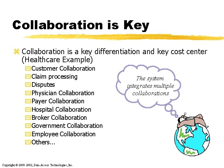 Collaboration is Key z Collaboration is a key differentiation and key cost center (Healthcare