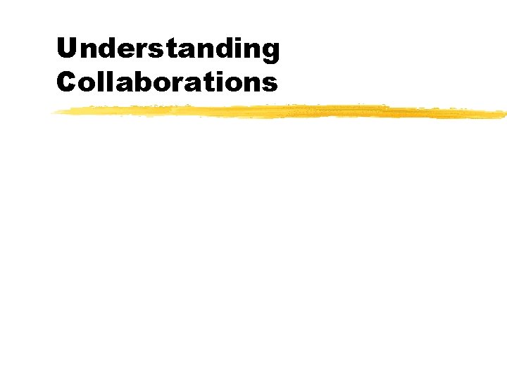 Understanding Collaborations 