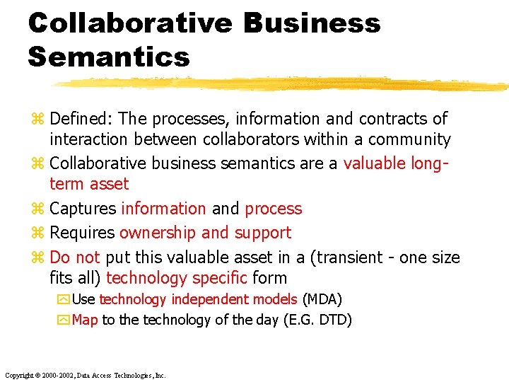 Collaborative Business Semantics z Defined: The processes, information and contracts of interaction between collaborators