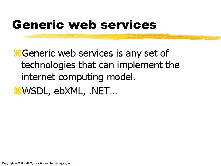 Generic web services z. Generic web services is any set of technologies that can