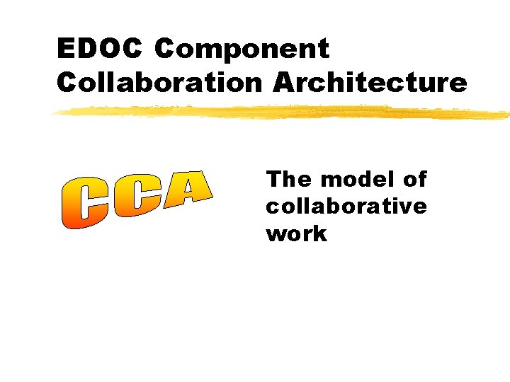 EDOC Component Collaboration Architecture The model of collaborative work 