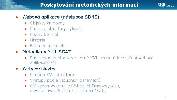 Poskytování metodických informací • Webová aplikace (nástupce SDNS) • • • Objekty knihovny Popisy