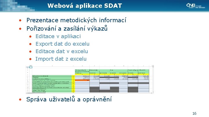 Webová aplikace SDAT • Prezentace metodických informací • Pořizování a zasílání výkazů • •