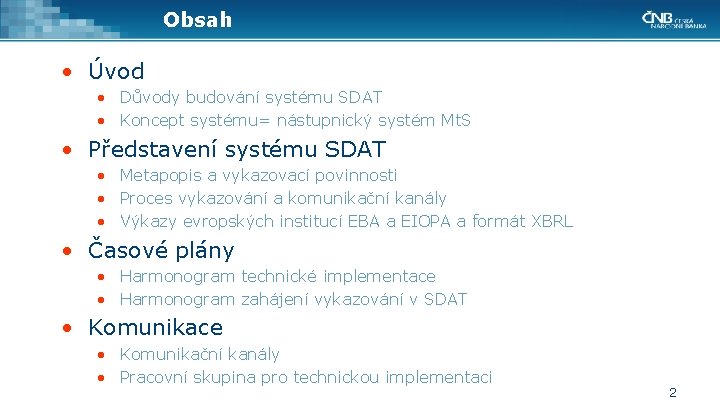 Obsah • Úvod • Důvody budování systému SDAT • Koncept systému= nástupnický systém Mt.