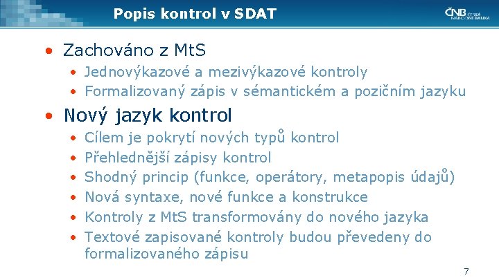 Popis kontrol v SDAT • Zachováno z Mt. S • Jednovýkazové a mezivýkazové kontroly