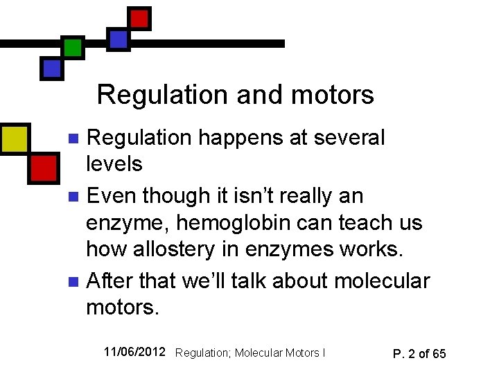 Regulation and motors Regulation happens at several levels n Even though it isn’t really