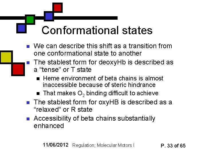 Conformational states n n We can describe this shift as a transition from one