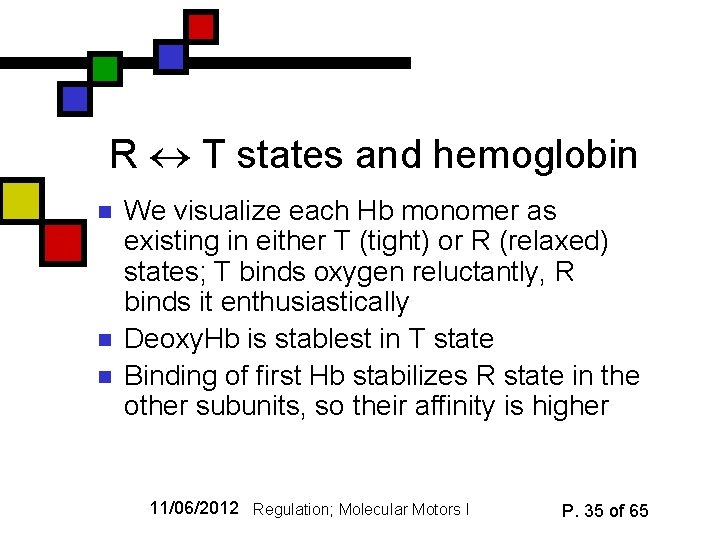 R T states and hemoglobin n We visualize each Hb monomer as existing in