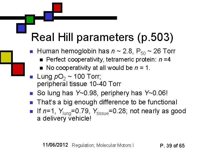 Real Hill parameters (p. 503) n Human hemoglobin has n ~ 2. 8, P