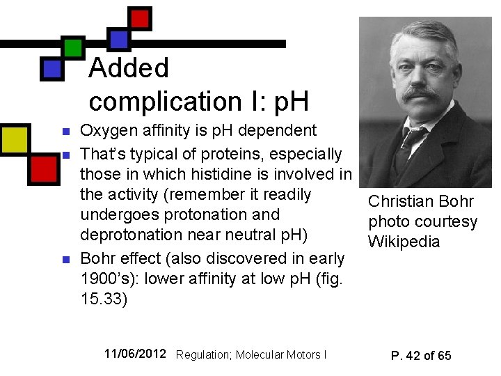 Added complication I: p. H n n n Oxygen affinity is p. H dependent