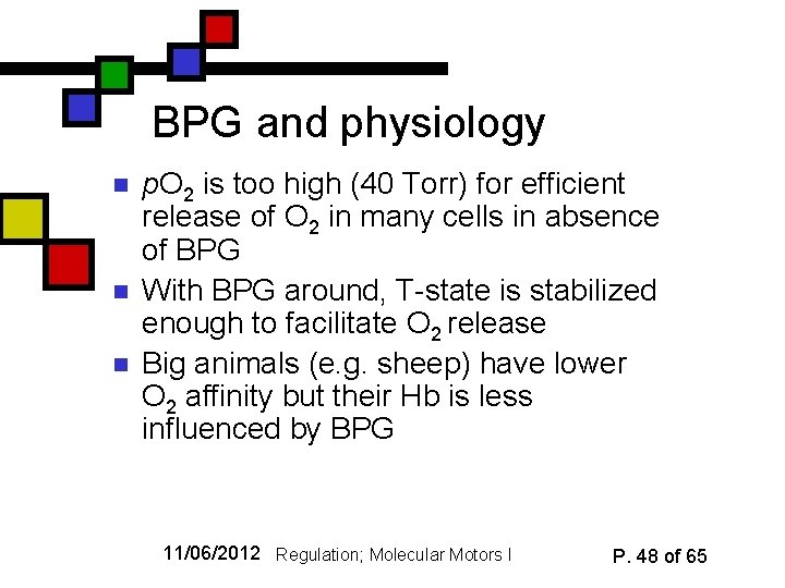 BPG and physiology n n n p. O 2 is too high (40 Torr)