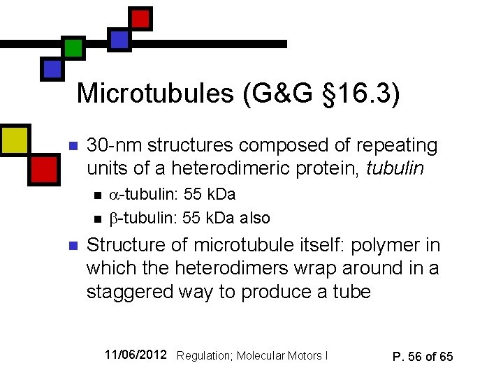 Microtubules (G&G § 16. 3) n 30 -nm structures composed of repeating units of