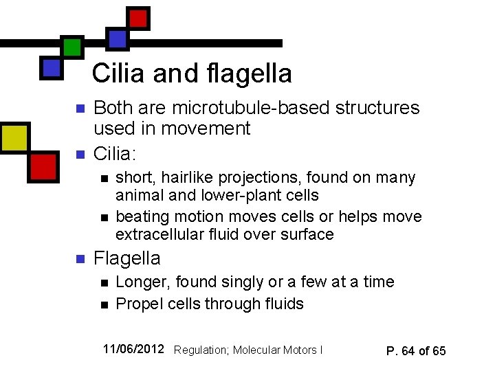 Cilia and flagella n n Both are microtubule-based structures used in movement Cilia: n