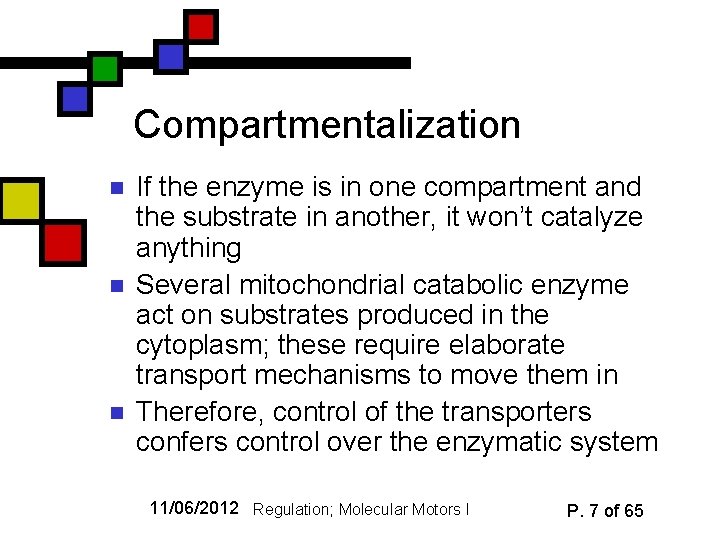 Compartmentalization n If the enzyme is in one compartment and the substrate in another,