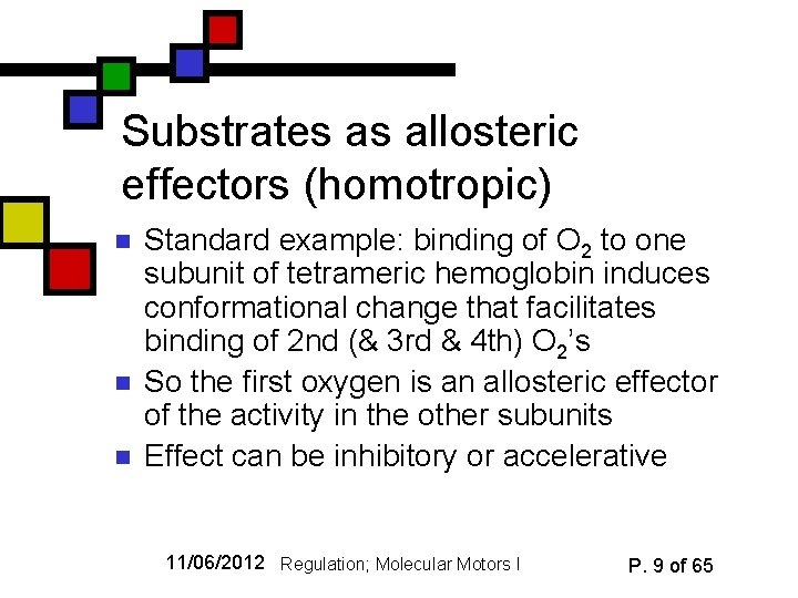 Substrates as allosteric effectors (homotropic) n n n Standard example: binding of O 2