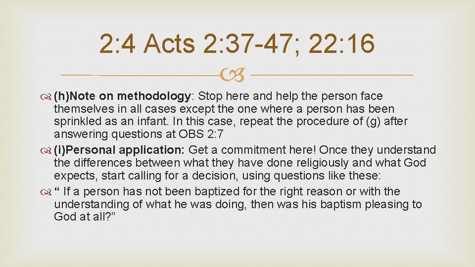 2: 4 Acts 2: 37 -47; 22: 16 (h)Note on methodology: Stop here and