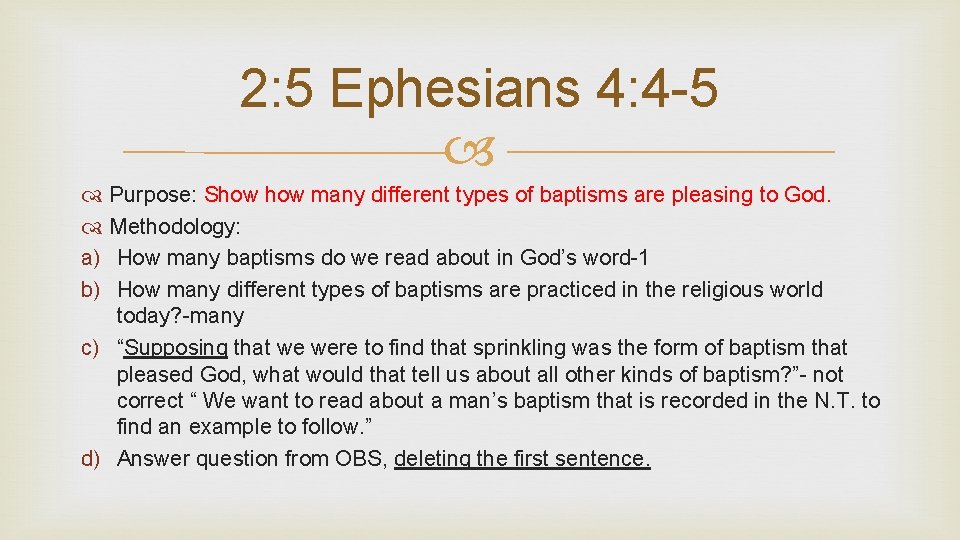 2: 5 Ephesians 4: 4 -5 Purpose: Show many different types of baptisms are