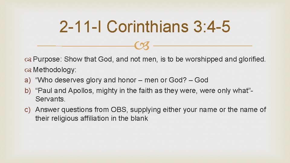 2 -11 -I Corinthians 3: 4 -5 Purpose: Show that God, and not men,