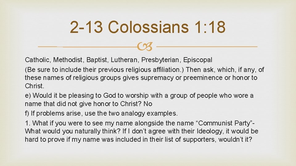 2 -13 Colossians 1: 18 Catholic, Methodist, Baptist, Lutheran, Presbyterian, Episcopal (Be sure to