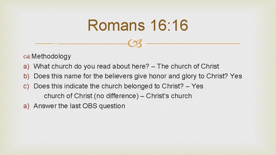 Romans 16: 16 Methodology a) What church do you read about here? – The